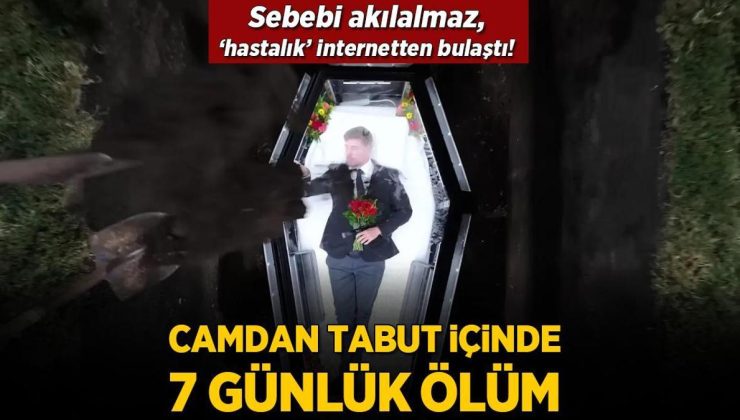 Camdan tabutta diri diri 7 gün! Sebebi akılalmaz, ‘hastalık’ internetten bulaştı