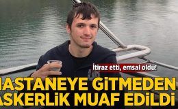 Uygulamaya itiraz etti, emsal oldu! Hastaneye gitmeden askerlikten muaf tutuldu