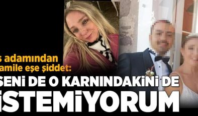 Hamile eşini darp eden iş insanı hakim karşısında: Seni de o karnındakini de istemiyorum