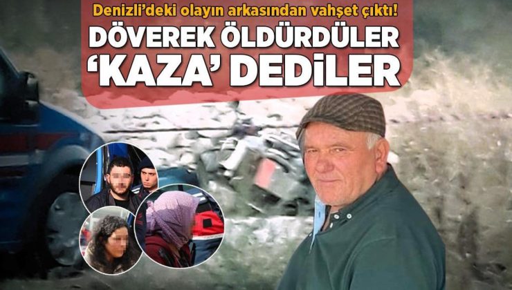 Denizli’deki olayın arkasından vahşet çıktı! Döverek öldürdüler, ‘kaza’ dediler